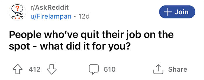 “People Who’ve Quit Their Job On The Spot, What Did It For You?” (43 Answers)