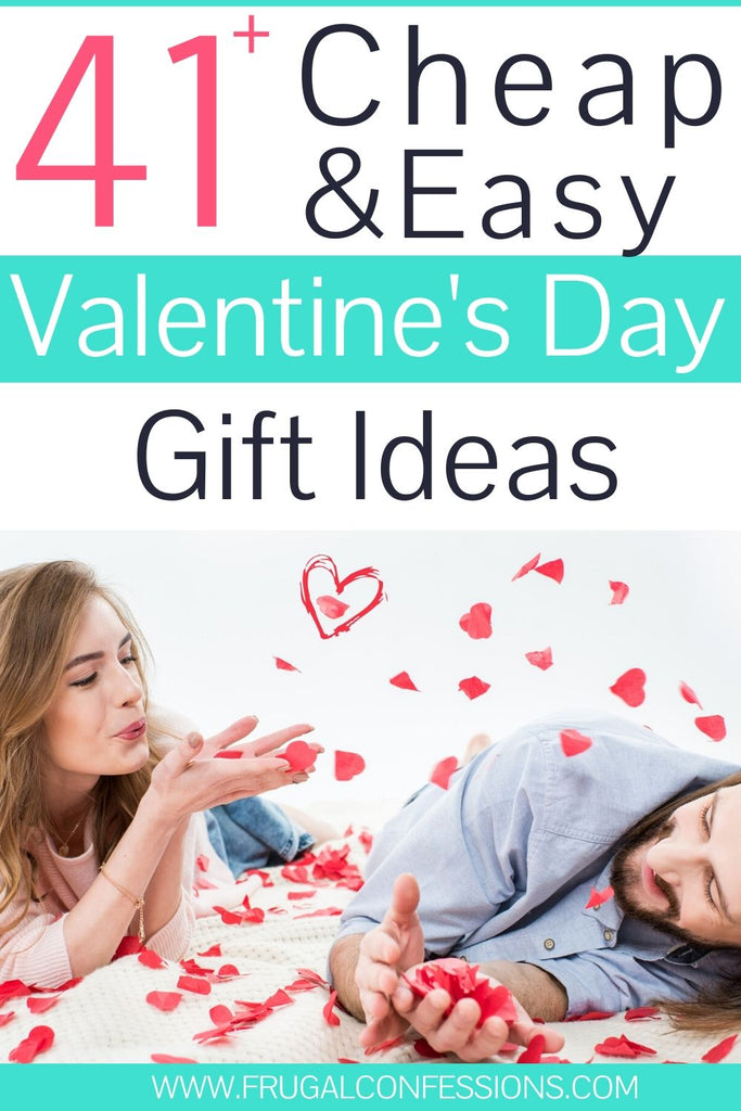 40+ Cheap and Easy Valentines Day Gift Ideas (You Wont Look Cheap!)
