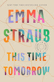 A bunch of things I love about THIS TIME TOMORROW and Emma Straub - More about the book and our upcoming event below