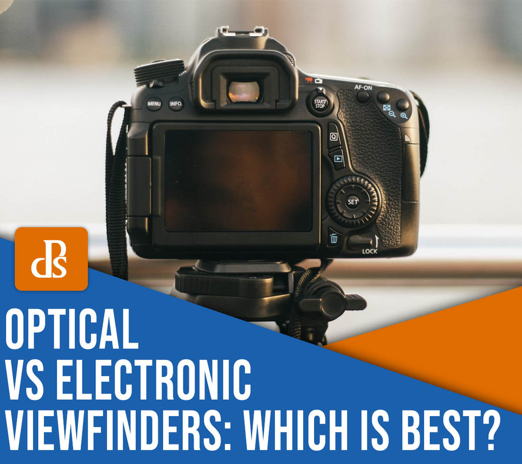 Optical Versus Electronic Viewfinders: Which Is Best in 2021?