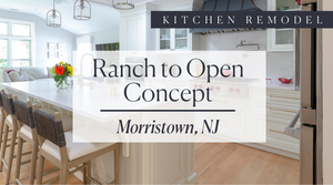 Kitchen Remodel Morristown, New Jersey: How a Family Gave Their Ranch an Open Concept Kitchen